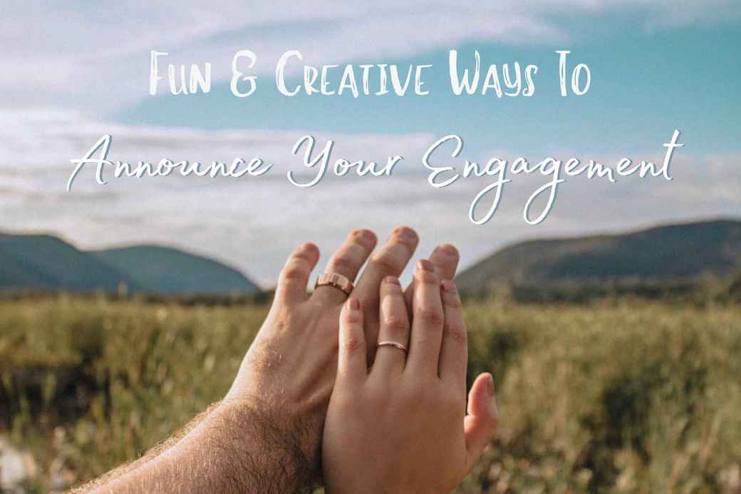 Fun & Creative Ways to Announce Your Engagement
