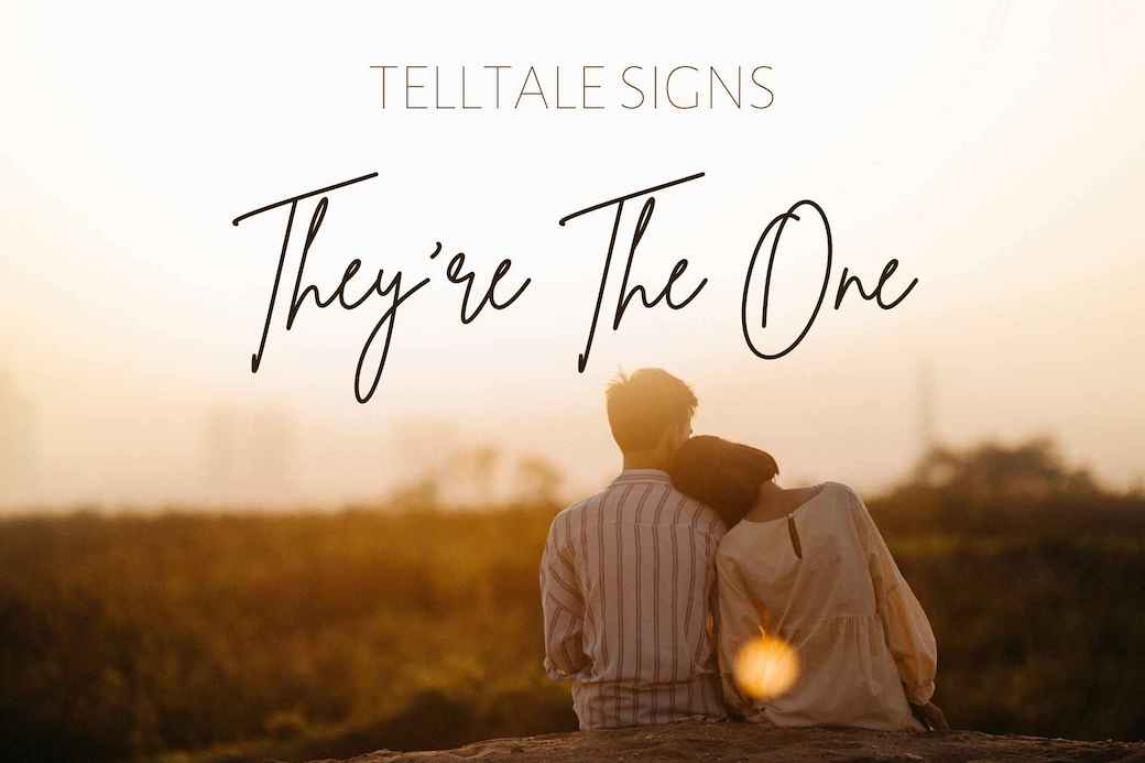 Telltale Signs They’re The One