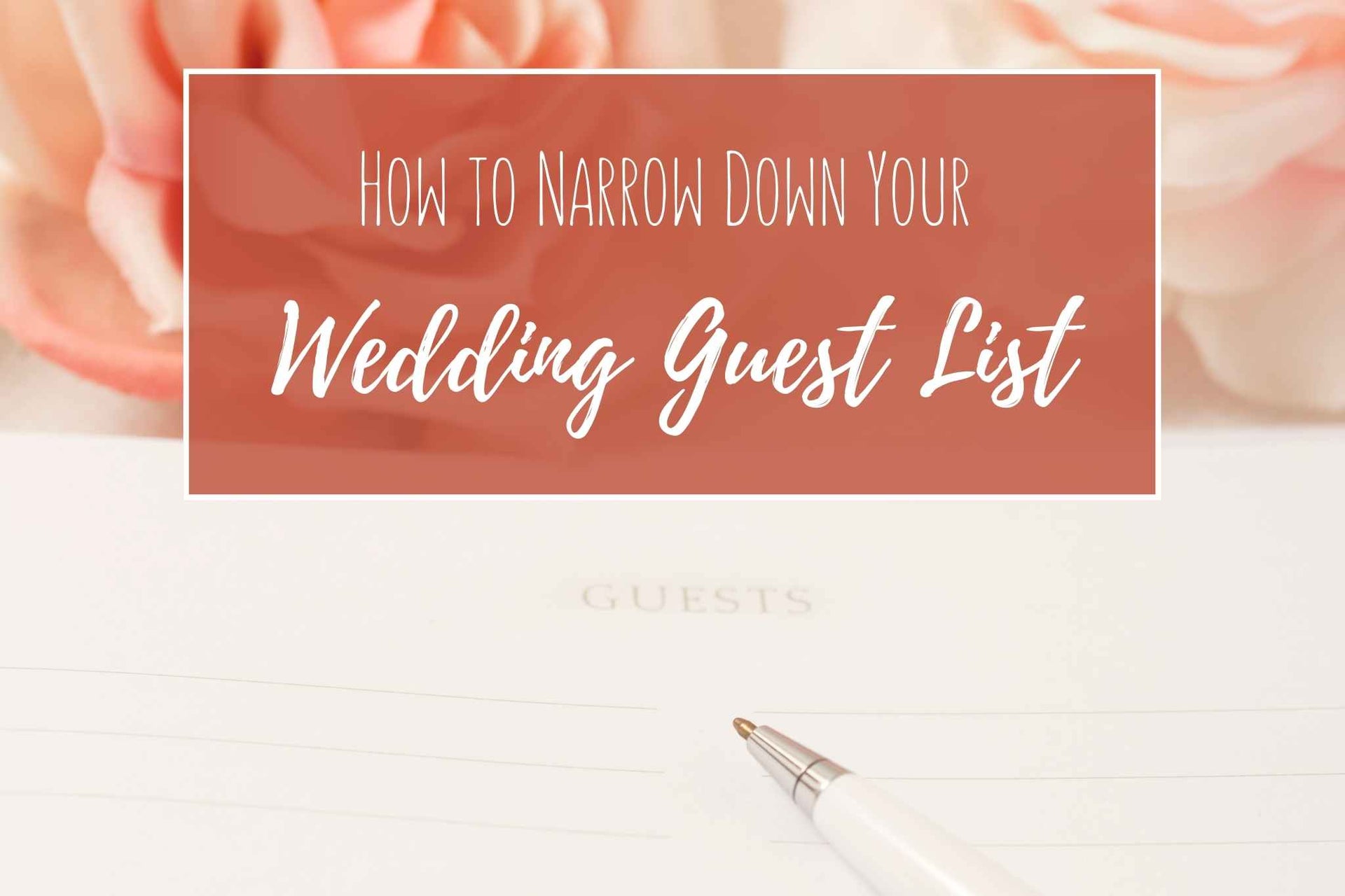 How to Narrow Down Your Wedding Guest List