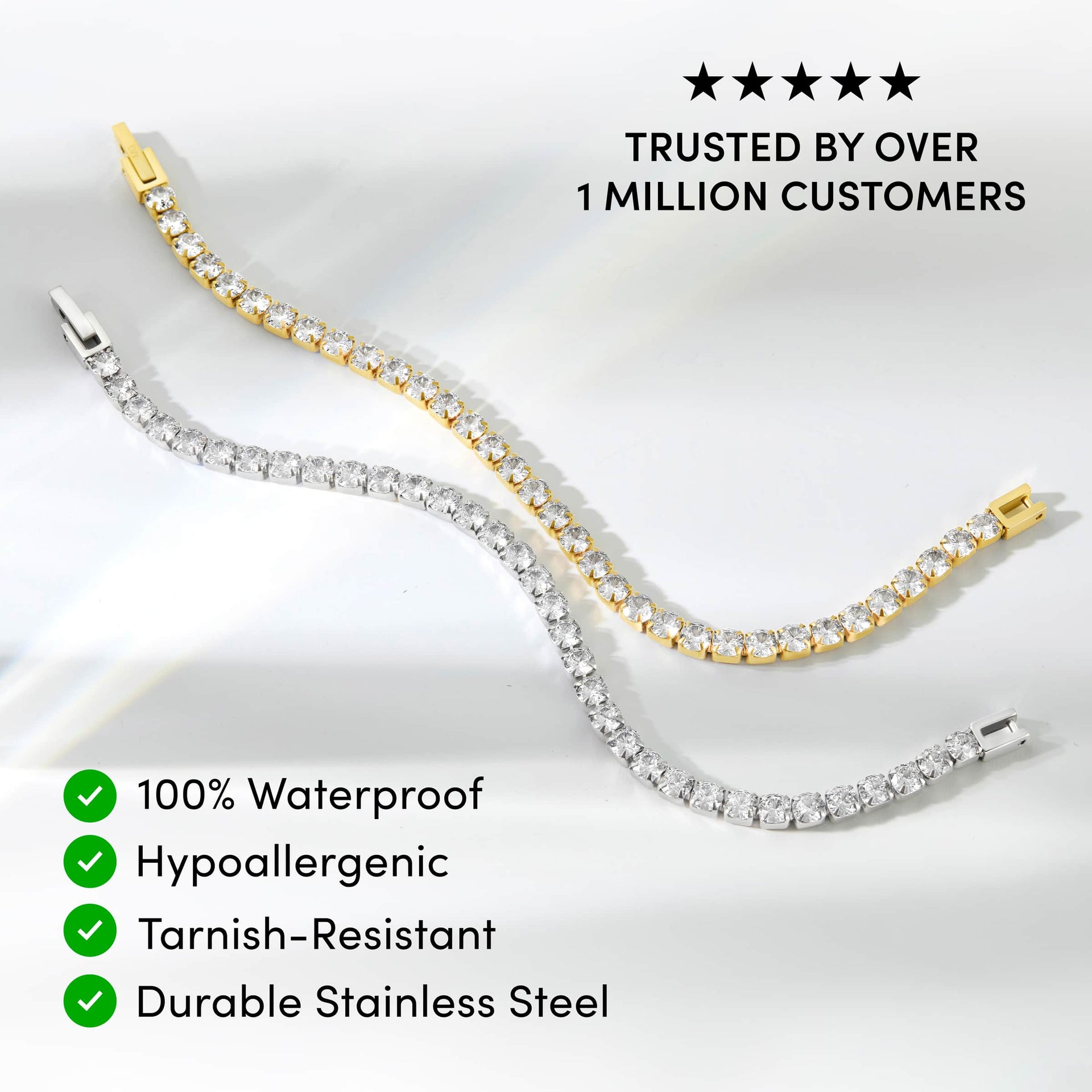 shot of two gorgeous tennis bracelets unclasped in a natural position shown in gold and silver on a white background with the text: trusted by over 1 million customers 100% Waterproof, Hypoallergenic, Tarnish-Resistant, Durable Stainless Steel